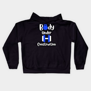 Body under construction | Fitness quote | Gym, workout, bodybuilding, exercise motivation Kids Hoodie